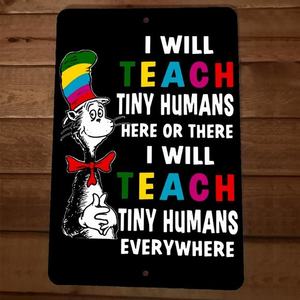 I‎ Will Teach Tiny Humans Dr SuessCat in Hat 8x12 Metal Wall Sign Poster